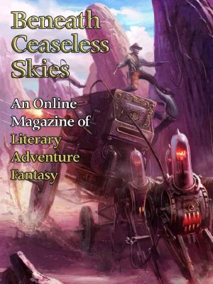 [Magazine of Literary, Adventure, Fantasy 172] • Beneath Ceaseless Skies #172